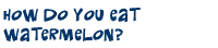 How do you eat it?